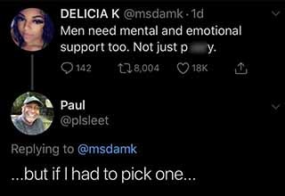 darkness - Delicia K . 1d Men need mental and emotional support too. Not just p y . Q.142 128, 1 Paul ...but if I had to pick one...