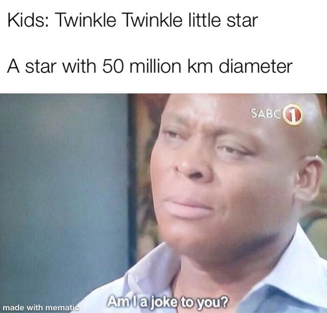 get in there lewis - Kids Twinkle Twinkle little star A star with 50 million km diameter Sabcg Amla joke to you? made with mematic