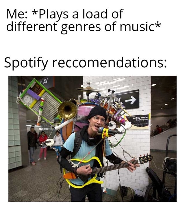 best memes - New York - Me Plays a load of different genres of music Spotify reccomendations Jeffrey Masin One and