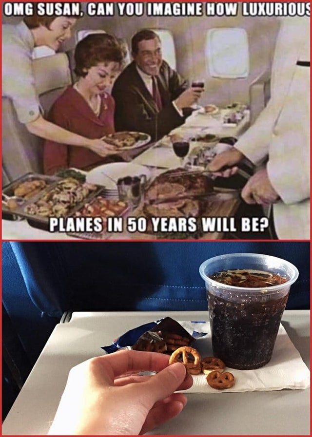 best memes - air travel meme - Omg Susan, Can You Imagine How Luxurious Planes In 50 Years Will Be?