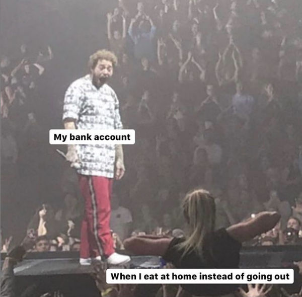 post malone - stage - My bank account When I eat at home instead of going out