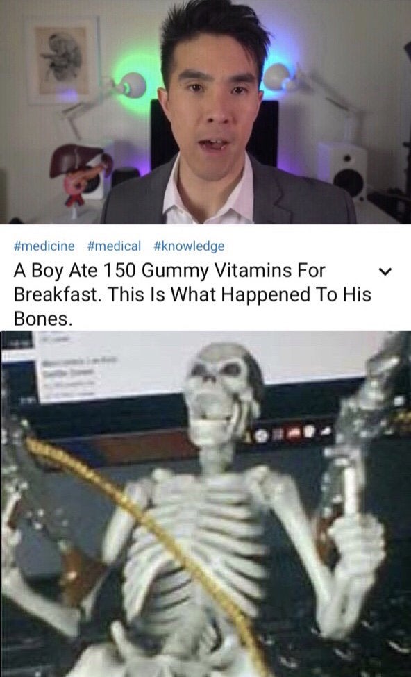spooktober meme - skeleton shooting meme - v A Boy Ate 150 Gummy Vitamins For Breakfast. This Is What Happened To His Bones.