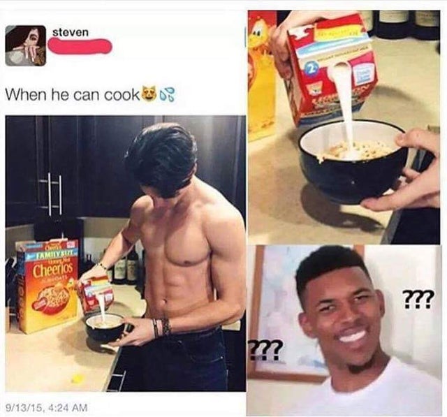 meme - he can cook meme - steven When he can cook 308 Family Cheerios ??? 91315,