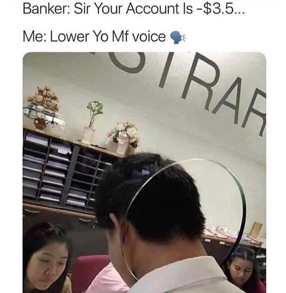 your card was declined meme - Banker Sir Your Account Is $3.5... Me Lower Yo Mf voice Vu I Raa