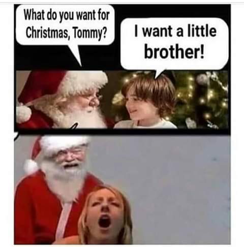 do you want for christmas tommy - What do you want for Christmas, Tommy? I want a little brother!