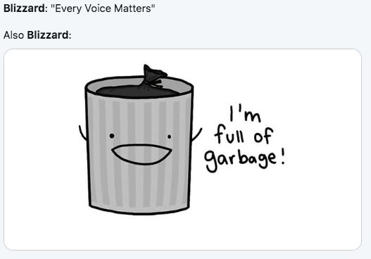 cartoon - Blizzard "Every Voice Matters" Also Blizzard _ o . I'm full of garbage!