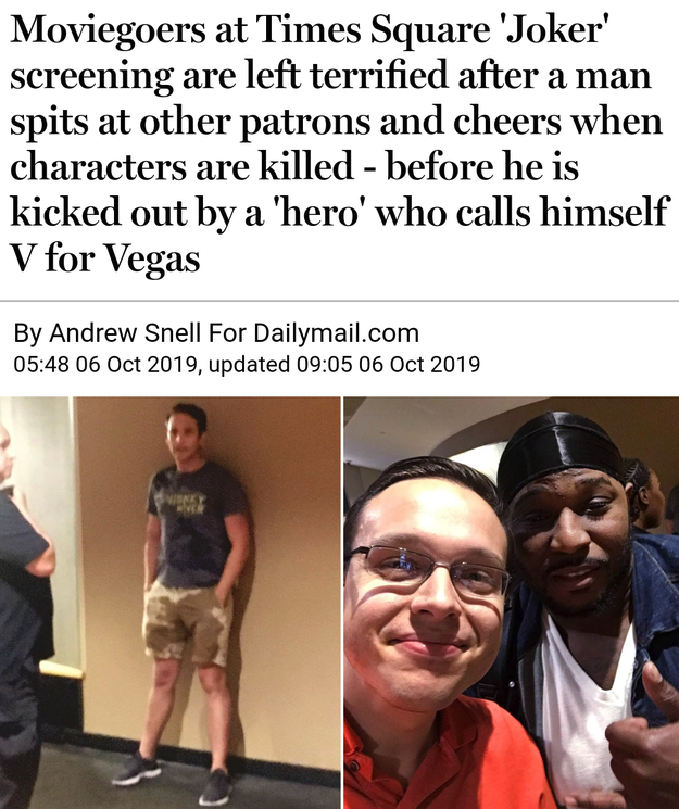 Moviegoers at Times Square 'Joker' screening are left terrified after a man spits at other patrons and cheers when characters are killed before he is kicked out by a 'hero' who calls himself V for Vegas By Andrew Snell For Dailymail.com ,