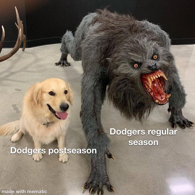 dodgers meme - dog meme template - Dodgers regular season Dodgers postseason made with mematic