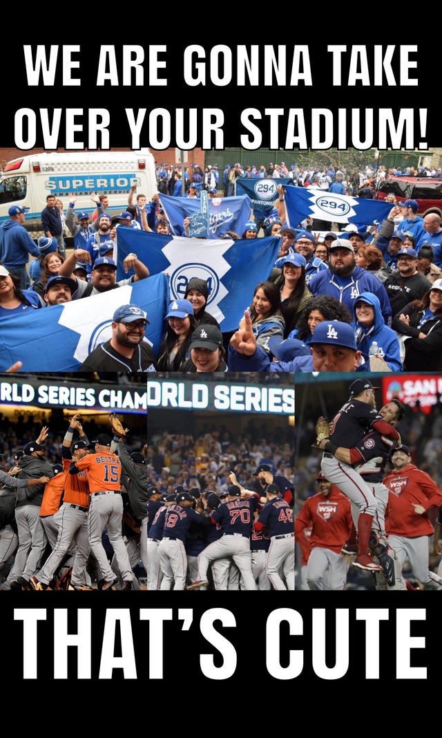 mlb playoff meme - team sport - We Are Gonna Take Over Your Stadium! Superiod On Superior Pelin 294 Pantone Te Rld Series Chamorld Series Belts Wsh That'S Cute