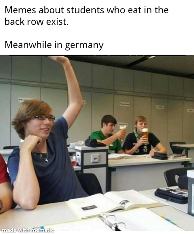 best meme 2019 - Memes about students who eat in the back row exist. Meanwhile in germany made with memade
