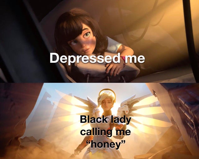 best meme 2019 - overwatch memes - Depressed me Black lady calling me "honey"