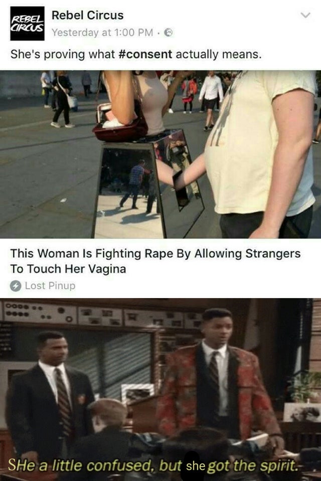 best meme 2019 - confused but shes got the spirit - Rebel Rebel Circus Circus Yesterday at .@ She's proving what actually means. This Woman Is Fighting Rape By Allowing Strangers To Touch Her Vagina Lost Pinup Oods _SHe a little confused, but she got the 
