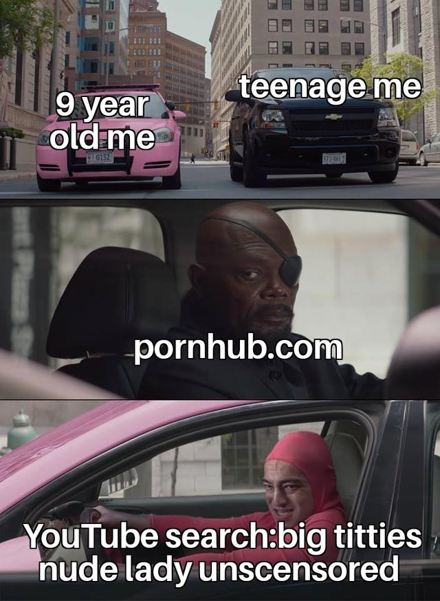 best meme 2019 - nick fury and pink guy - 03 00 49 teenage me 9 year old me 1 G152 pornhub.com YouTube searchbig titties nude lady unscensored
