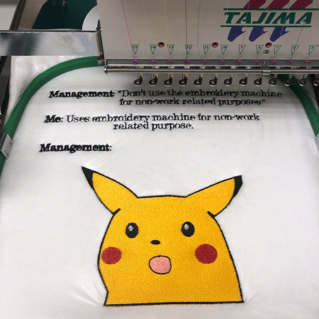 best meme 2019 - w w v w x V V V V E ddddddddd Management "Don't use the embroidery machine for nonwork related purposes Me Uses embroidery machine for nonwork related purpose. Management