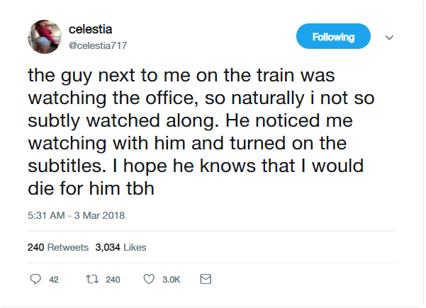 wholesome meme - celestia cele ing the guy next to me on the train was watching the office, so naturally i not so subtly watched along. He noticed me watching with him and turned on the subtitles. I hope he knows that I would die for him tbh 240 3,034 42