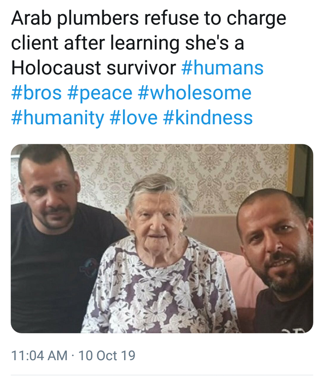 wholesome meme - senior citizen - Arab plumbers refuse to charge client after learning she's a Holocaust survivor 10 Oct 19