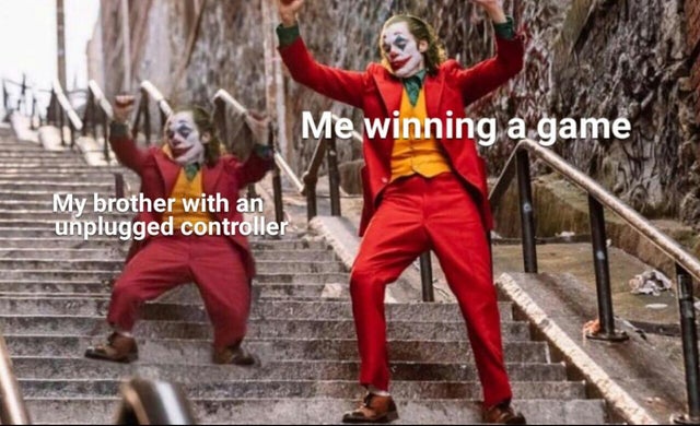 wholesome meme - joker joaquin phoenix oscar - Me winning a game My brother with an unplugged controller