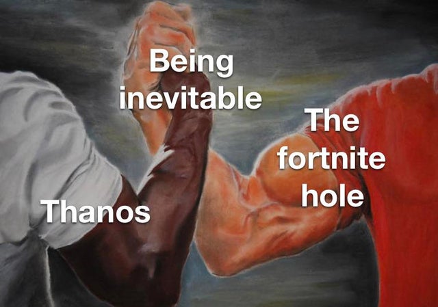 arm wrestling meme blank - Being inevitable The fortnite hole Thanos