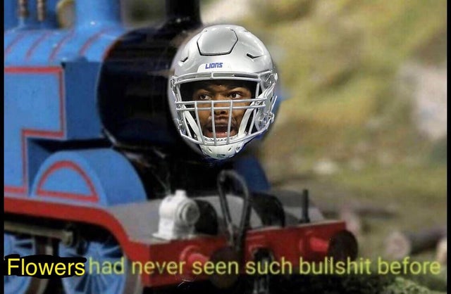 nfl week 6 meme - thomas the tank engine angry - Lions Flowers had never seen such bullshit before