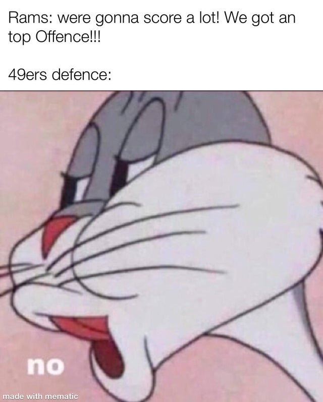 nfl week 6 meme - bugs bunny no meme - Rams were gonna score a lot! We got an top Offence!!! 49ers defence no made with mematic