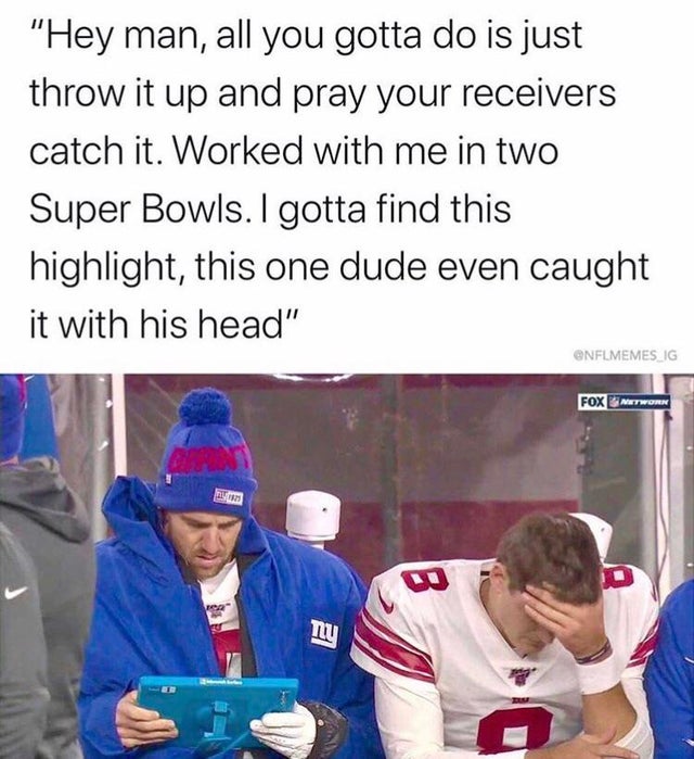 nfl week 6 meme - media - "Hey man, all you gotta do is just throw it up and pray your receivers catch it. Worked with me in two Super Bowls. I gotta find this highlight, this one dude even caught it with his head" Ig Fox Network