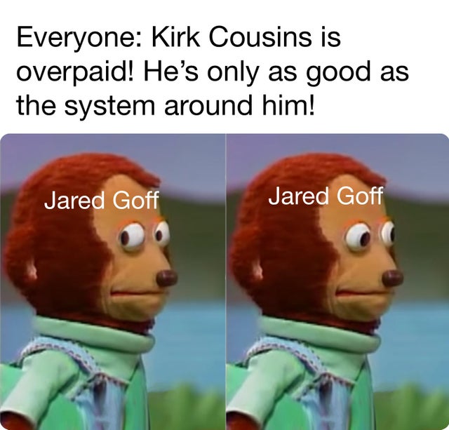 nfl week 6 meme - dr strange meme endgame - Everyone Kirk Cousins is overpaid! He's only as good as the system around him! Jared Goff Jared Goff