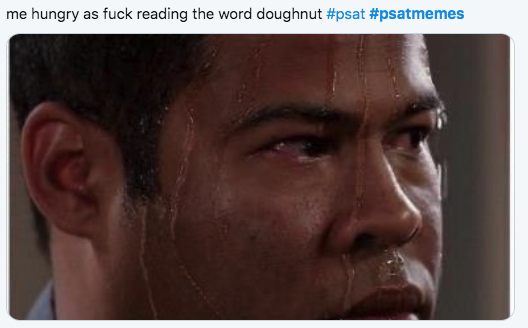2019 PSAT Memes - me hungry as fuck reading the word doughnut