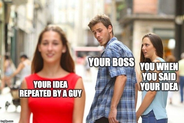 Boss day - mean median outlier meme - Lourbuss You When You Said Your Idea Your Idea Repeated By A Guy Inglip.com