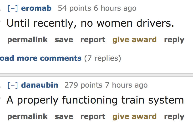 ask reddit - Until recently, no women drivers. permalink save report give award oad more 7 replies danaubin 279 points 7 hours ago A properly functioning train system permalink save report give award