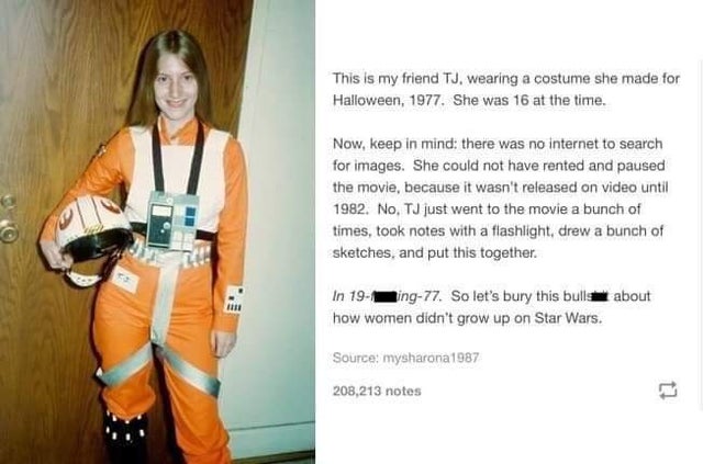 rebel pilot cosplay - This is my friend Tj, wearing a costume she made for Halloween, 1977. She was 16 at the time. Now, keep in mind there was no internet to search for images. She could not have rented and paused the movie, because it wasn't released on