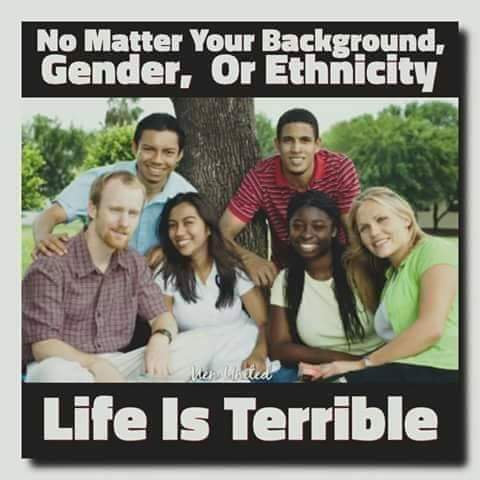 young adulthood - No Matter Your Background, Gender, Or Ethnicity Life Is Terrible