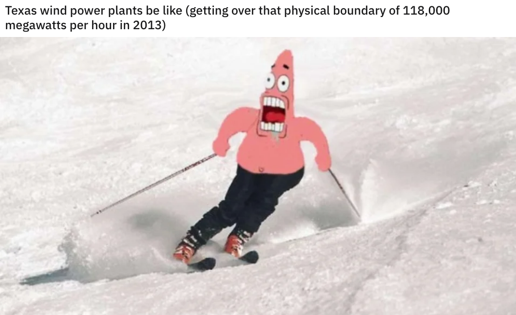 psat meme - people skiing - Texas wind power plants be getting over that physical boundary of 118,000 megawatts per hour in 2013