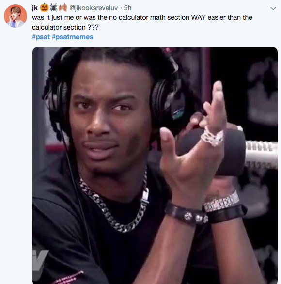 psat meme - playboi carti meme - jk . 5h was it just me or was the no calculator math section Way easier than the calculator section ???