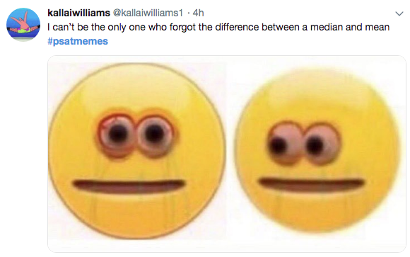 psat meme - cursed emoji meme - kallaiwilliams .4h I can't be the only one who forgot the difference between a median and mean
