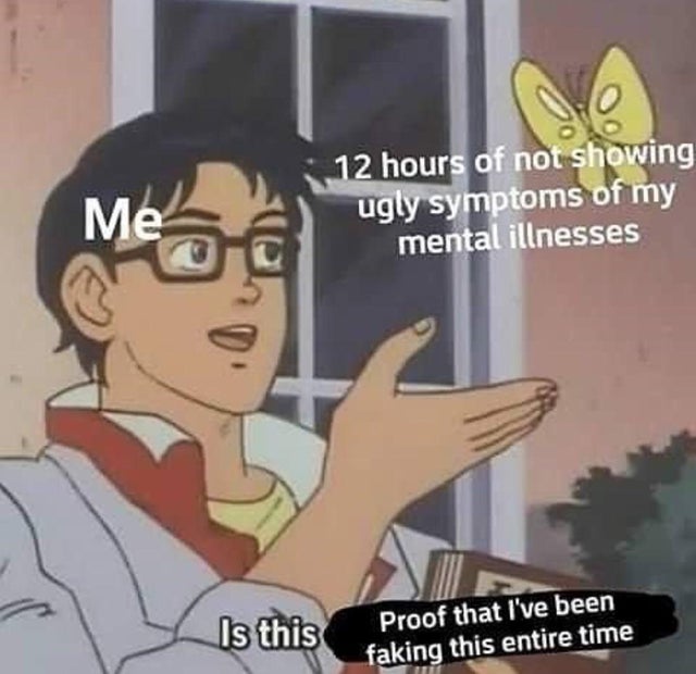 depression meme - hamilton meme - Me 12 hours of not showing ugly symptoms of my mental illnesses Is this Proof that I've been faking this entire time