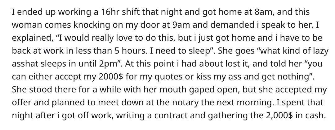 jpg text - I ended up working a 16hr shift that night and got home at 8am, and this woman comes knocking on my door at 9am and demanded i speak to her. I explained, I would really love to do this, but i just got home and i have to be back at work in less 