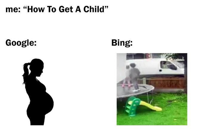 google vs bing memes - me How To Get A Child