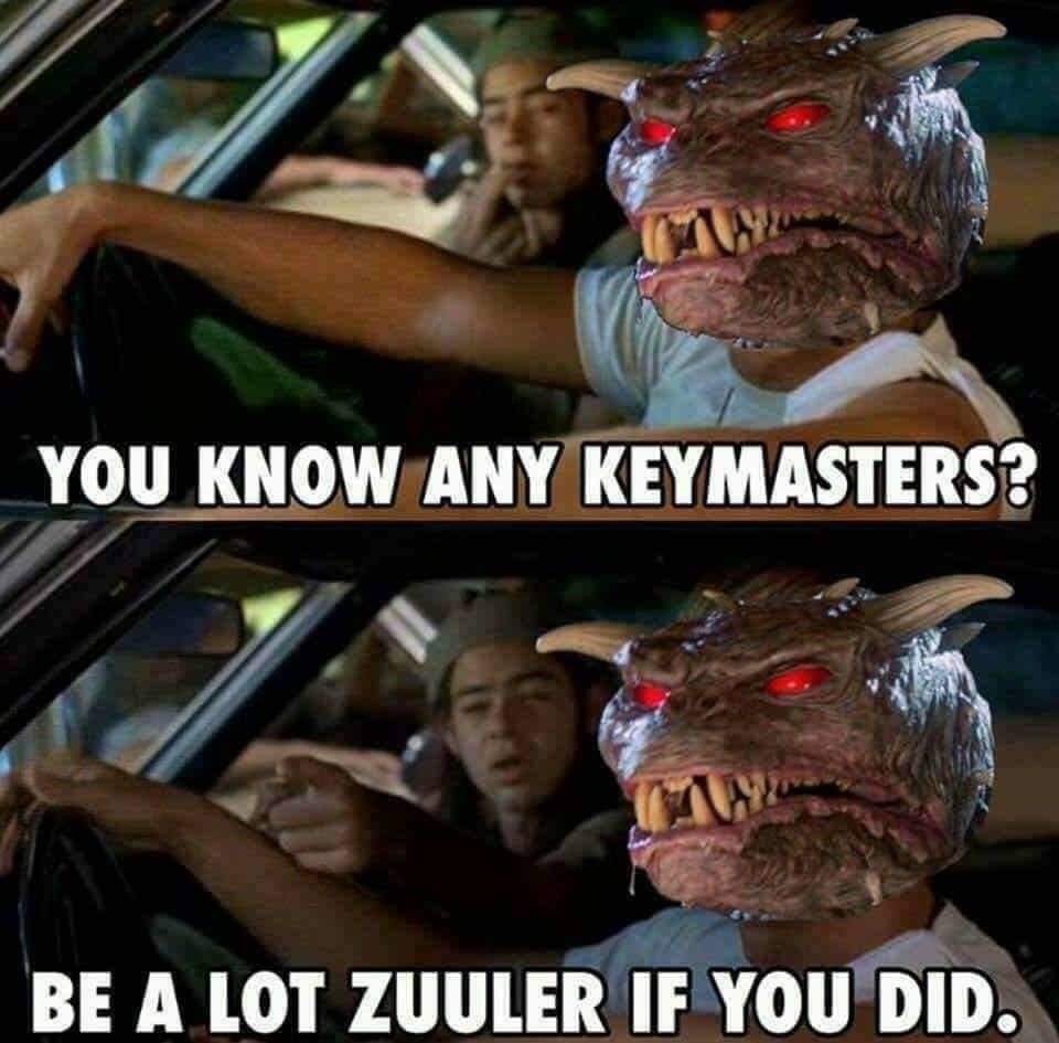 lot zuuler if you did - _YOU Know Any Keymasters? Be A Lot Zuuler If You Did.
