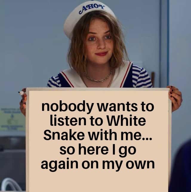 robin holding white board stranger things - Aho nobody wants to listen to White Snake with me... so here Igo again on my own