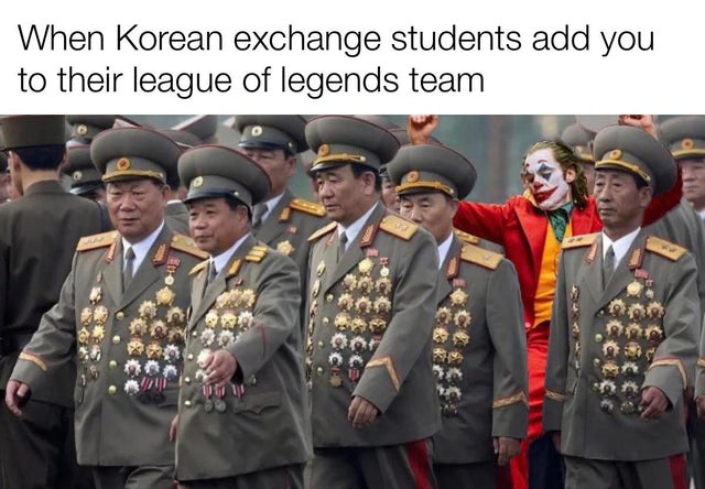 dank meme - rate each others work me and the boys - When Korean exchange students add you to their league of legends team