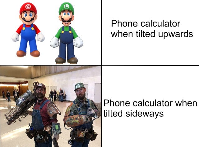 dank meme - mario and luigi fallout cosplay - Phone calculator when tilted upwards Phone calculator when tilted sideways