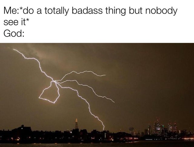 dank meme - got em lightning meme - Medo a totally badass thing but nobody see it God