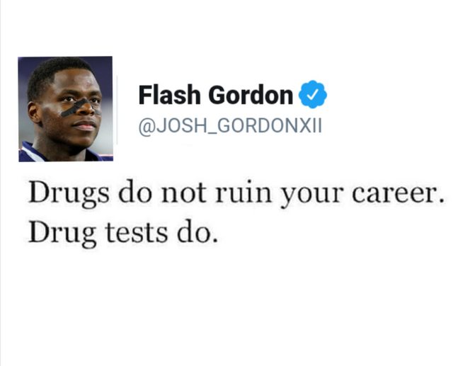human behavior - Flash Gordon Drugs do not ruin your career. Drug tests do.