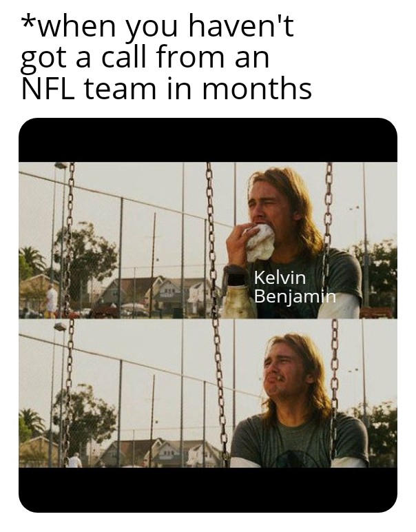 me trying meme - when you haven't got a call from an Nfl team in months Kelvin Benjamin