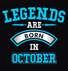 happy birthday message - legend are born in october - Legends Are Born In October