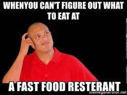 xtramath meme - issste - Whenyou Can'T Figure Out What To Eat At A Fast Food Resterant meme generator.net