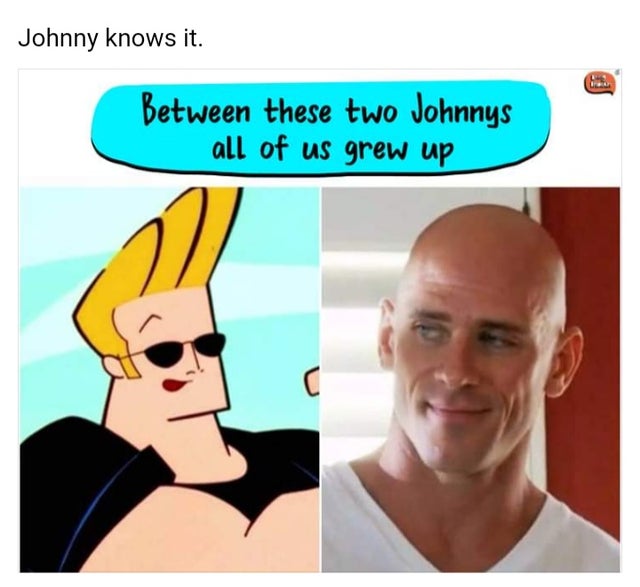 cartoon - Johnny knows it. Between these two Johnnys all of us grew up