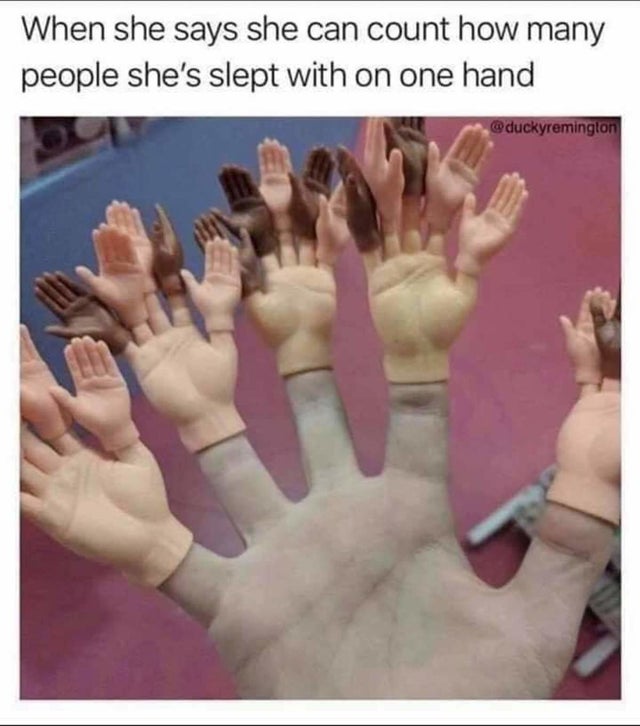she says she can count in one hand - When she says she can count how many people she's slept with on one hand