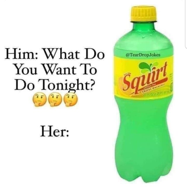 produce - @ Tear DropJokes Him What Do You Want To Do Tonight? Squirt Her