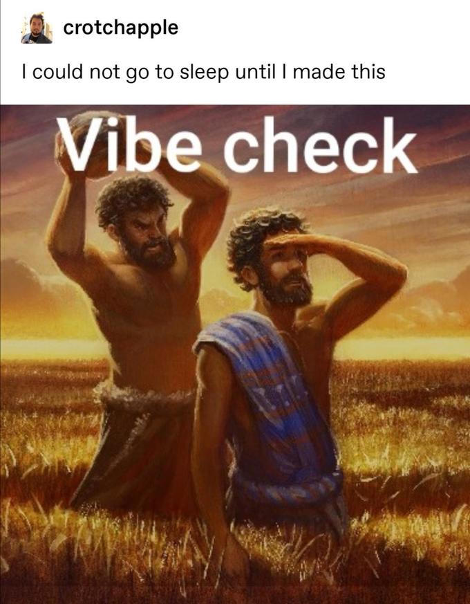 vibe check meme - crotchapple I could not go to sleep until I made this Vibe check